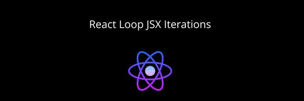 React Loop JSX Iterations: A Comprehensive Guide